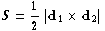      1
S =  -|d1  d2|
     2