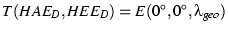$T(HAE_{D},HEE_{D}) = E(0^\circ,0^\circ,\lambda_{geo})$