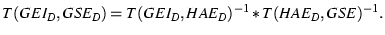 $T(GEI_{D},GSE_{D}) = T(GEI_{D},HAE_{D})^{-1} * T(HAE_{D},GSE)^{-1}.$
