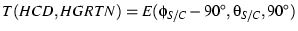 $T(HCD,HGRTN) = E(\phi_{S/C}-90^{\circ},\theta_{S/C},90^{\circ})$