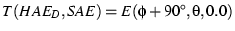 $T(HAE_{D},SAE) = E(\phi+90^{\circ},\theta,0.0)$
