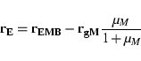 \begin{displaymath}\mathbf{r_E} = \mathbf{r_{EMB}} - \mathbf{r_{gM}}\frac{\mu_M}{1+\mu_M} \end{displaymath}