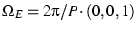 $\Omega_E = 2\pi/P \cdot (0,0,1)$