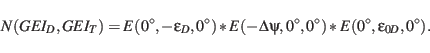 \begin{displaymath}N(GEI_D,GEI_T) = E(0^\circ,-\epsilon_D,0^\circ)*E(-\Delta\psi,0^\circ,0^\circ)
*E(0^\circ,\epsilon_{0D},0^\circ).
\end{displaymath}